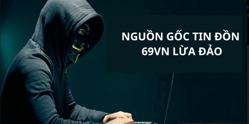 69vn Lừa Đảo - Liệu Đây Có Phải Là Sự Thật Hay Không?