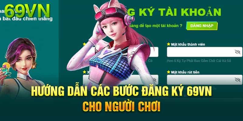 Hướng Dẫn Đăng Ký 69vn Chi Tiết Dành Cho Tân Binh