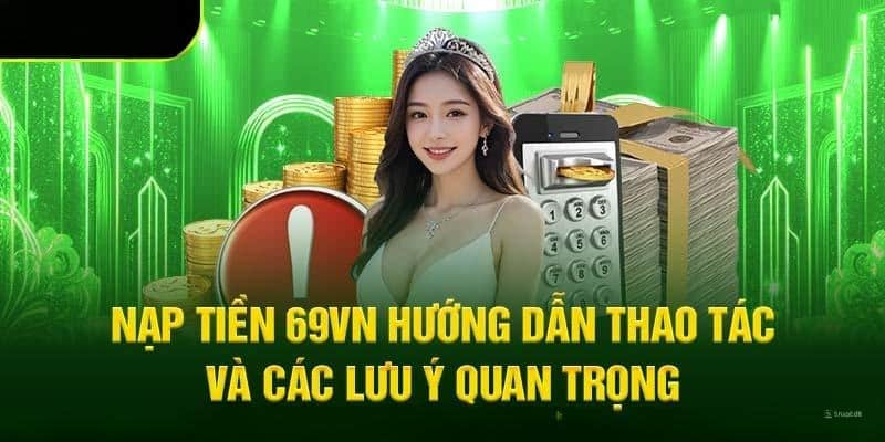 Hướng Dẫn Các Bước Nạp Tiền 69VN Tiện Lợi Dành Cho Tân Binh