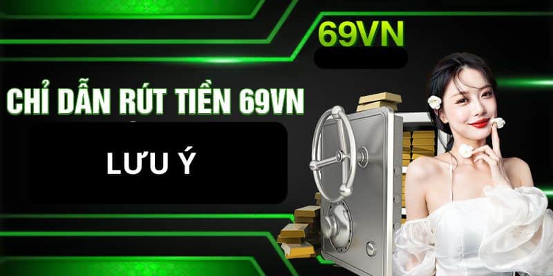 Hướng Dẫn Rút Tiền 69vn Về Tài Khoản Ngân Hàng Nhanh Nhất