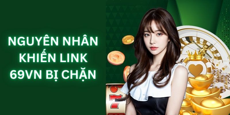 Link Tham Gia 69VN Bị Chặn - Khắc Phục Hiệu Quả Và An Toàn