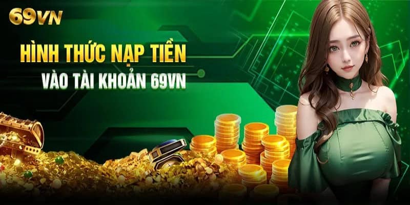 Hướng Dẫn Các Bước Nạp Tiền 69VN Tiện Lợi Dành Cho Tân Binh