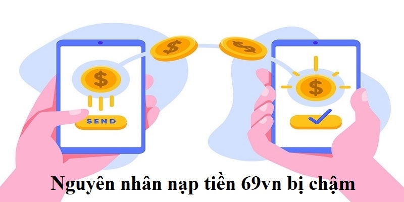 nạp tiền 69vn bị chậm