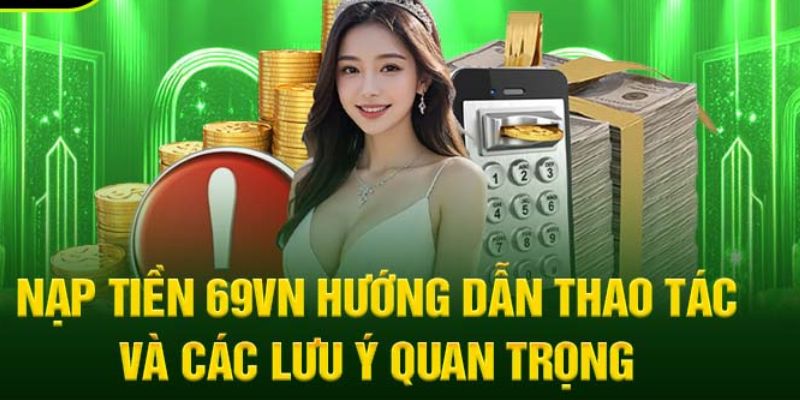 Nạp tiền 69vn bị lâu - Nguyên nhân và cách khắc phục